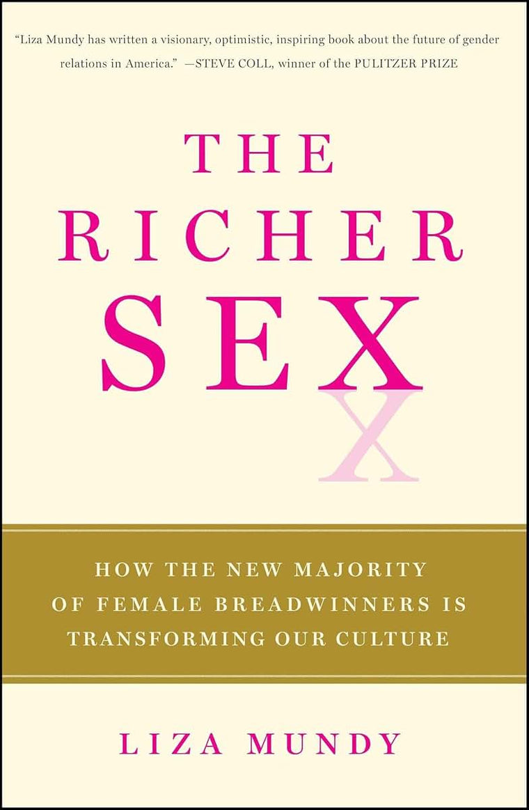 The Richer Sex: How the New Majority of Female Breadwinners Is Transforming Our Culture