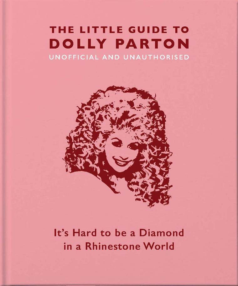 The Little Guide to Dolly Parton: It?s Hard to be a Diamond in a Rhinestone World (The Little Books of Music, 3)