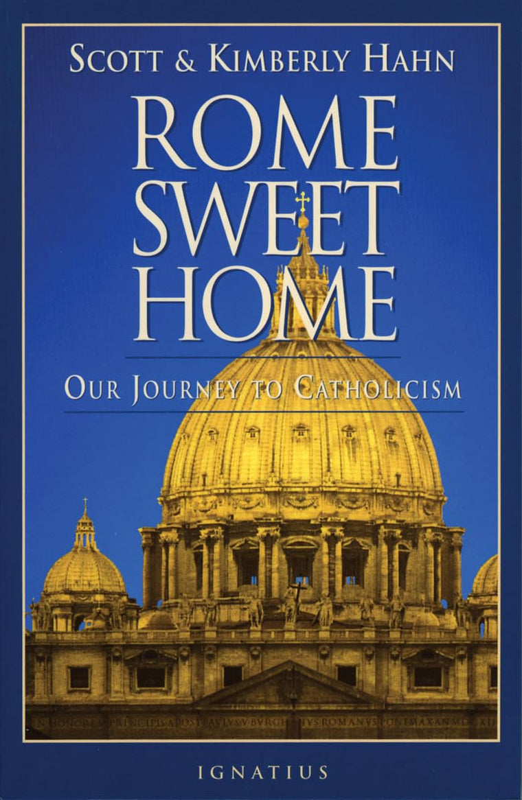 Rome Sweet Home: Our Journey to Catholicism by Hahn, Kimberl