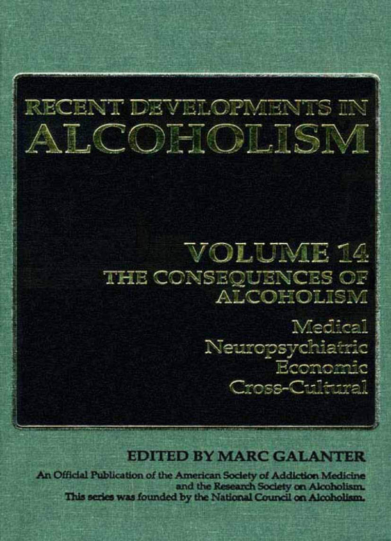 The Consequences of Alcoholism: Medical, Neuropsychiatric, Economic, Cross-Cultural (Recent Developments in Alcoholism, 14)