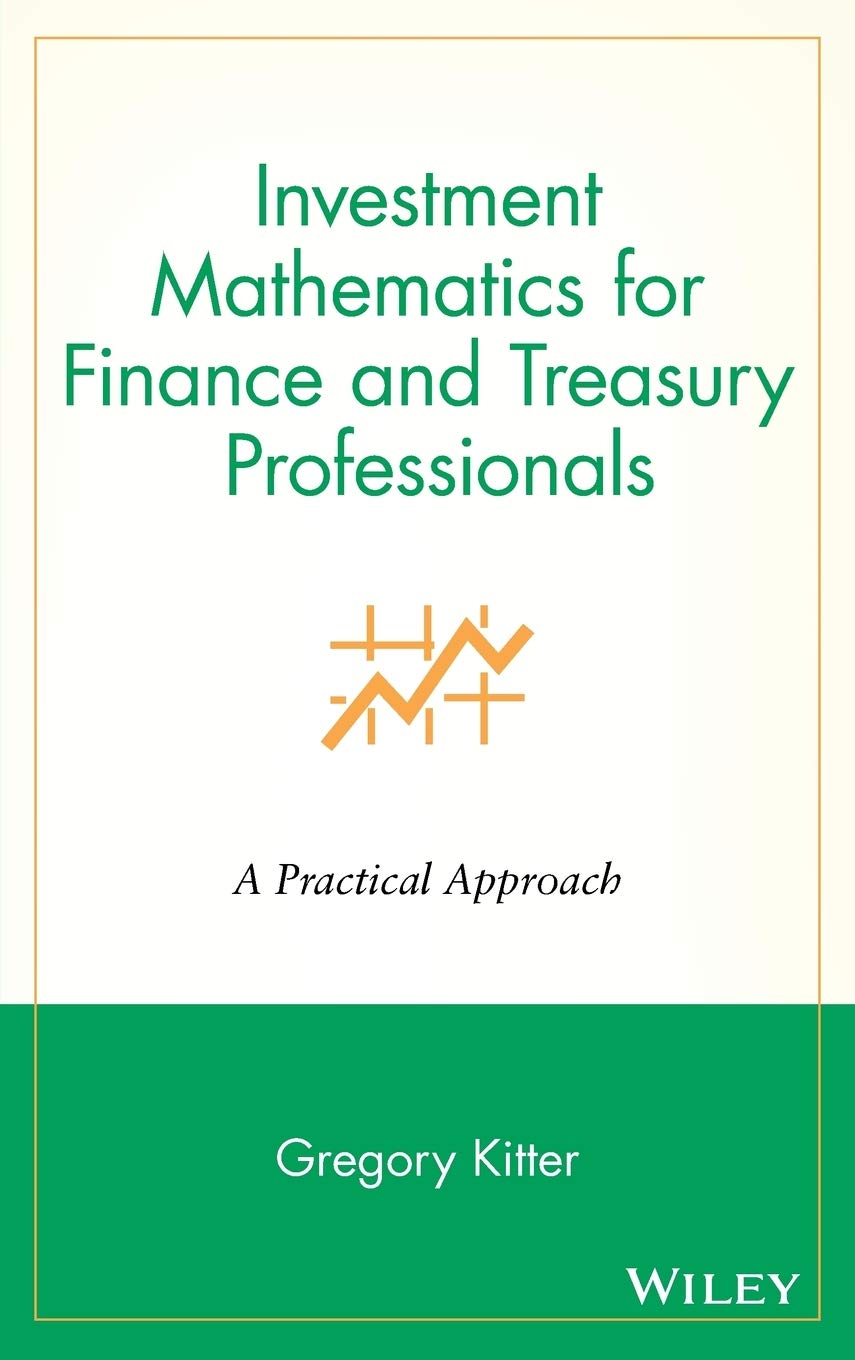 Investment Mathematics for Finance & Treasury Professionals: A Practical Approach