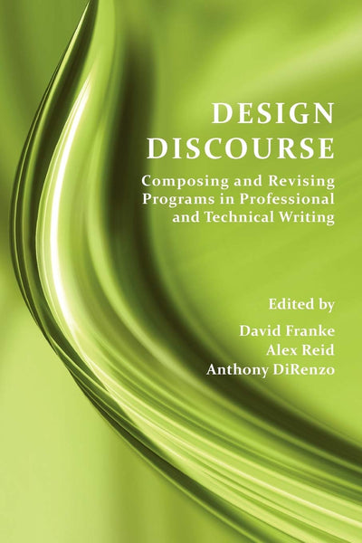 Design Discourse: Composing and Revising Programs in Professional and Technical Writing (Perspectives on Writing)