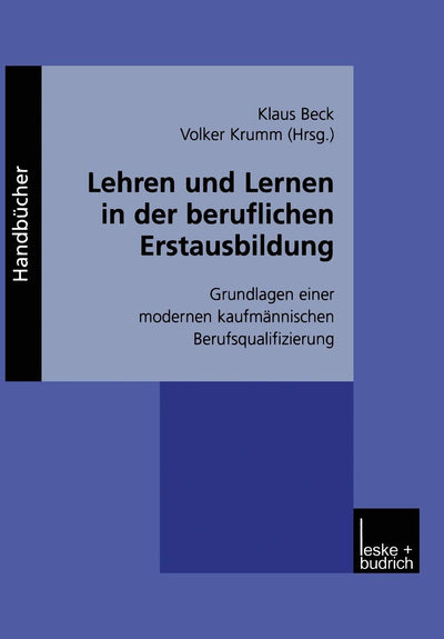 Lehren und Lernen in der beruflichen Erstausbildung: Grundlagen einer modernen kaufmnnischen Berufsqualifizierung (German Edition)