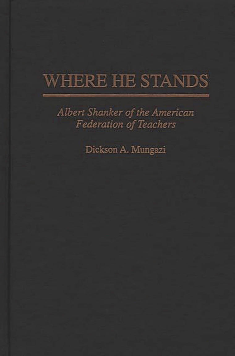 Where He Stands: Albert Shanker of the American Federation of Teachers