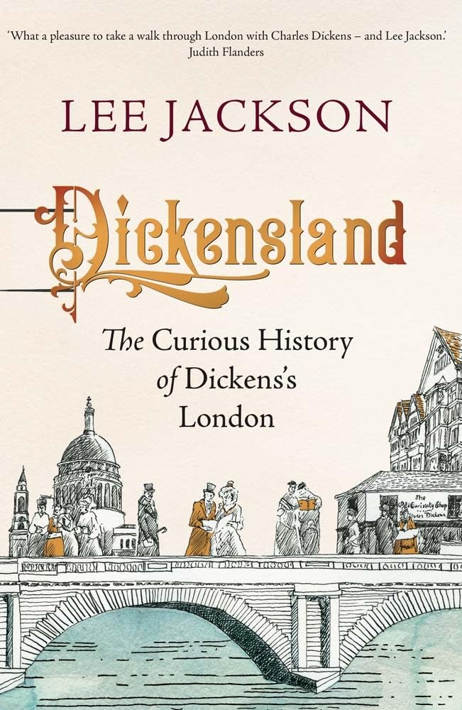 Dickensland: The Curious History of Dickens's London
