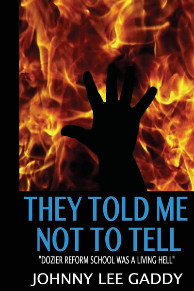 They Told Me Not To Tell: Dozier Reform School Was A Living Hell