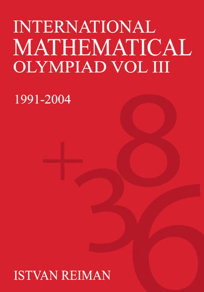 International Mathematical Olympiad Volume 3: 1991-2004 (Anthem Science Technology and Medicine)