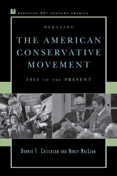 Debating the American Conservative Movement: 1945 to the Present (Debating Twentieth-Century America)