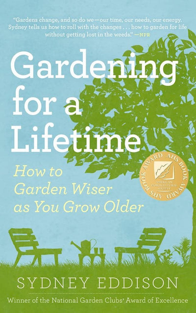 Gardening for a Lifetime: How to Garden Wiser as You Grow Older