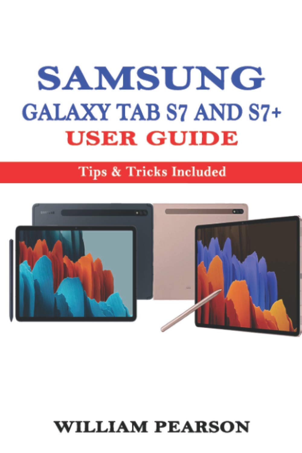 SAMSUNG GALAXY TAB S7 & S7+ USER GUIDE: Tips & Tricks Included
