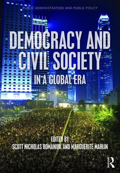 Democracy and Civil Society in a Global Era (Public Administration and Public Policy)