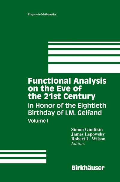 Functional Analysis on the Eve of the 21st Century: Volume I In Honor of the Eightieth Birthday of I.M. Gelfand (Progress in Mathematics, 131)
