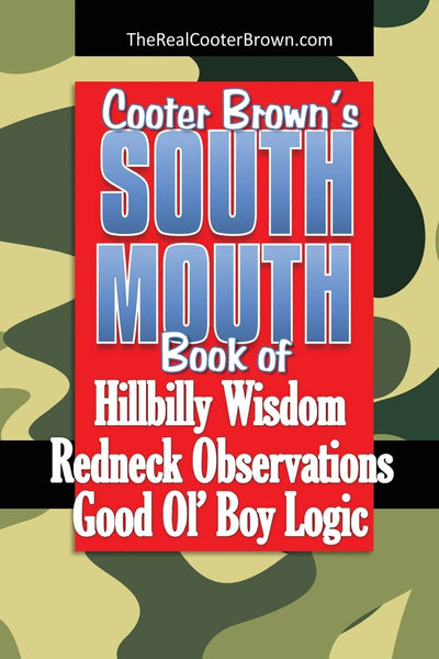 South Mouth: Hillbilly Wisdom, Redneck Observations & Good Ol Boy Logic