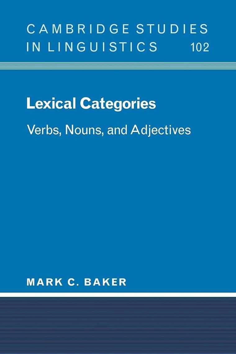 Lexical Categories: Verbs, Nouns and Adjectives (Cambridge Studies in Linguistics, Series Number 102)