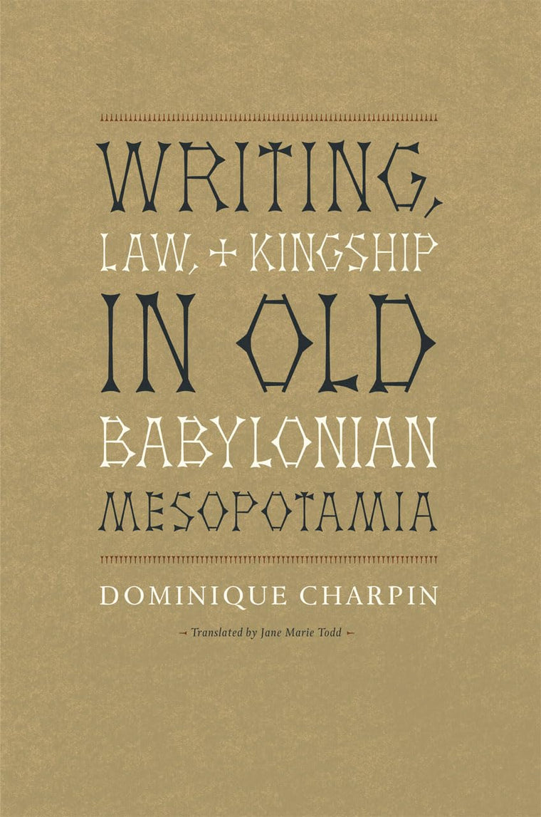 Writing, Law, and Kingship in Old Babylonian Mesopotamia