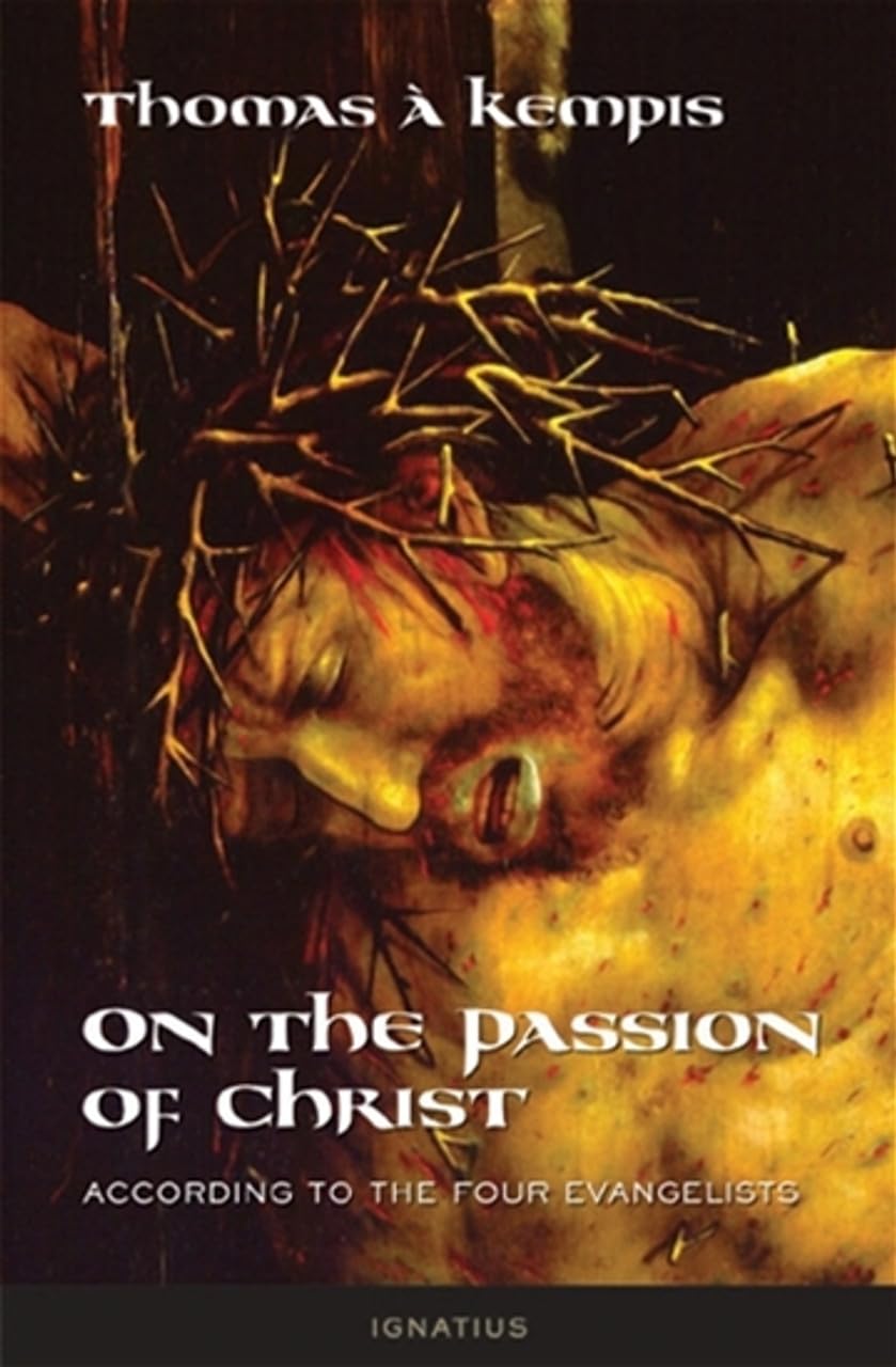 On the Passion of Christ According to the Four Evangelists: Prayers and Meditations