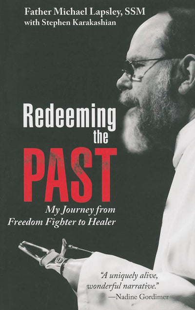 Redeeming the Past: My Journey From Freedom Fighter to Healer