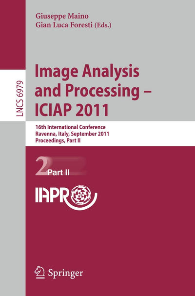 Image Analysis and Processing -- ICIAP 2011: 16th International Conference, Ravenna, Italy, September 14-16, 2011, Proceedings, Part II (Lecture Notes in Computer Science, 6979)