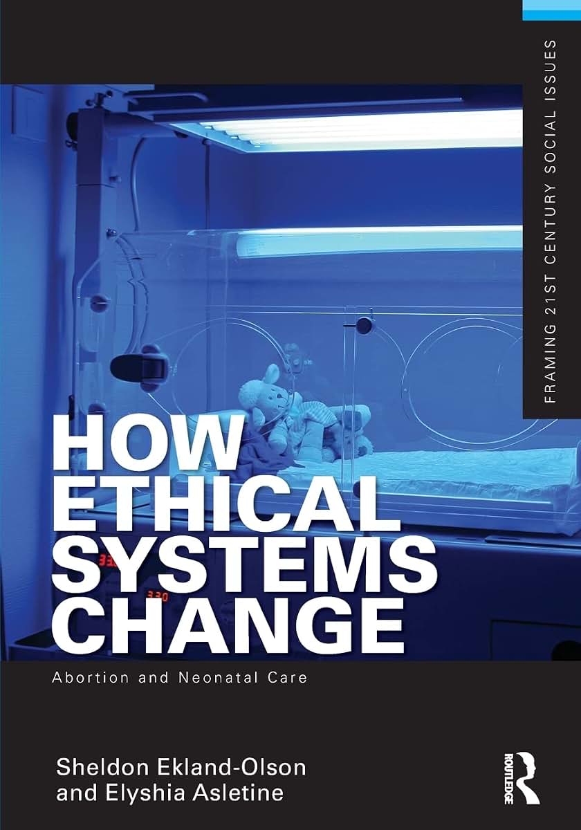 How Ethical Systems Change: Abortion and Neonatal Care (Framing 21st Century Social Issues)