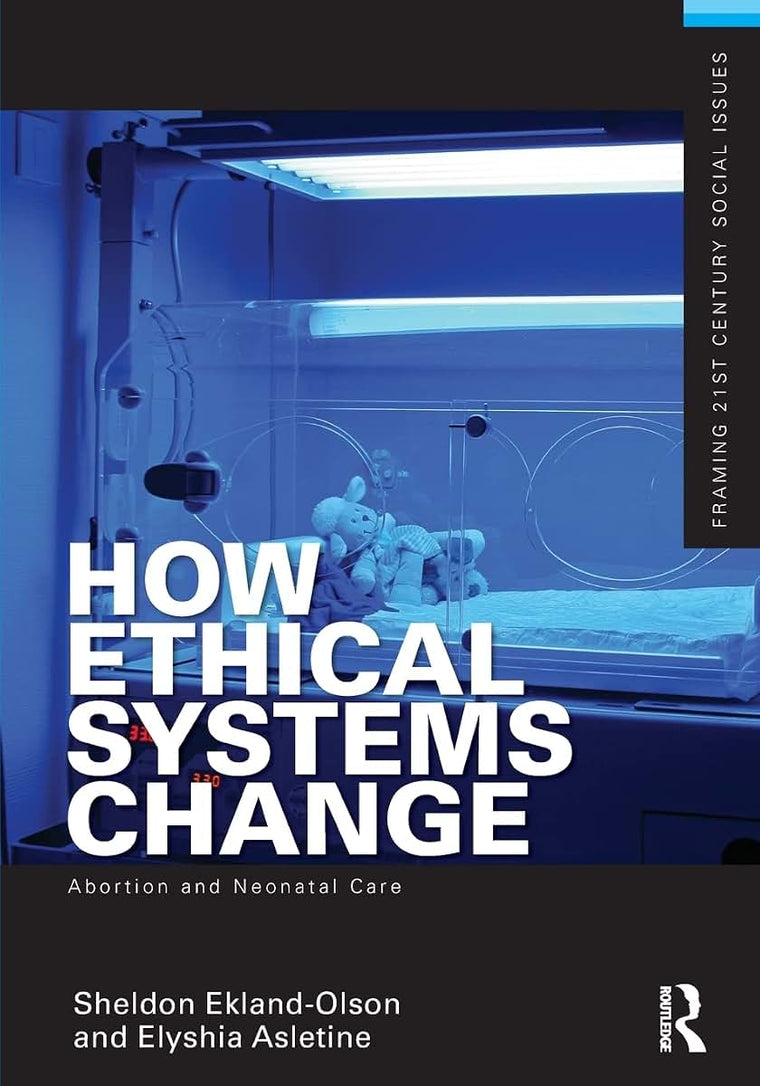 How Ethical Systems Change: Abortion and Neonatal Care (Framing 21st Century Social Issues)