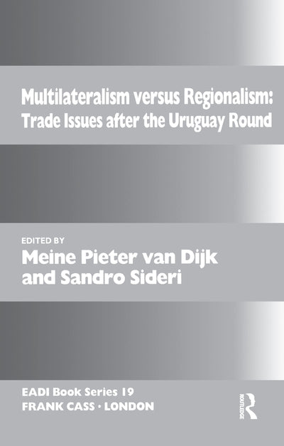 Multilateralism Versus Regionalism (Routledge Research EADI Studies in Development)
