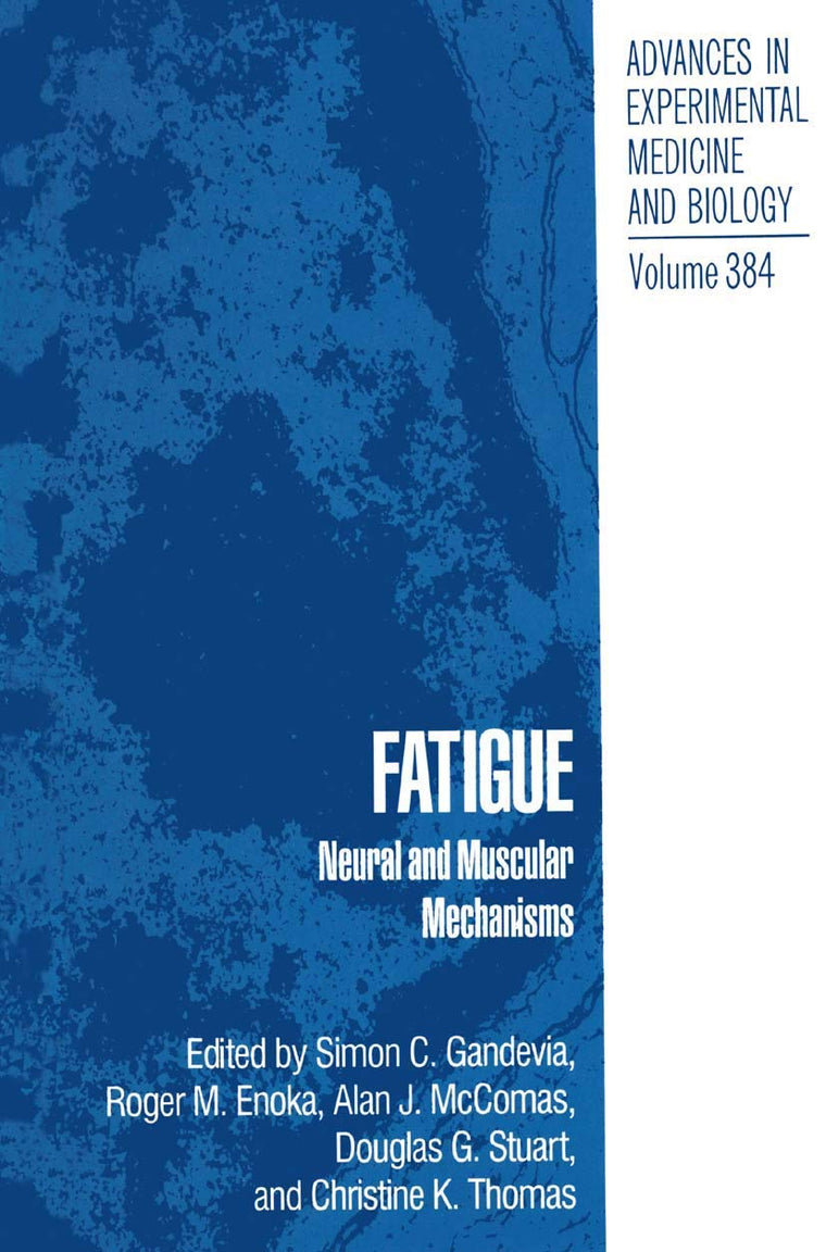 Fatigue: Neural and Muscular Mechanisms (Advances in Experimental Medicine and Biology, 384)