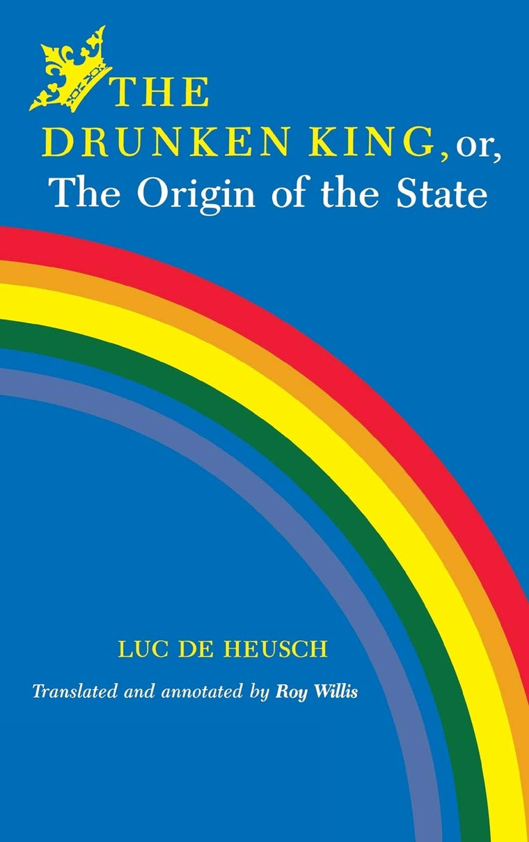 The Drunken King, or, The Origin of the State (African Systems of Thought)