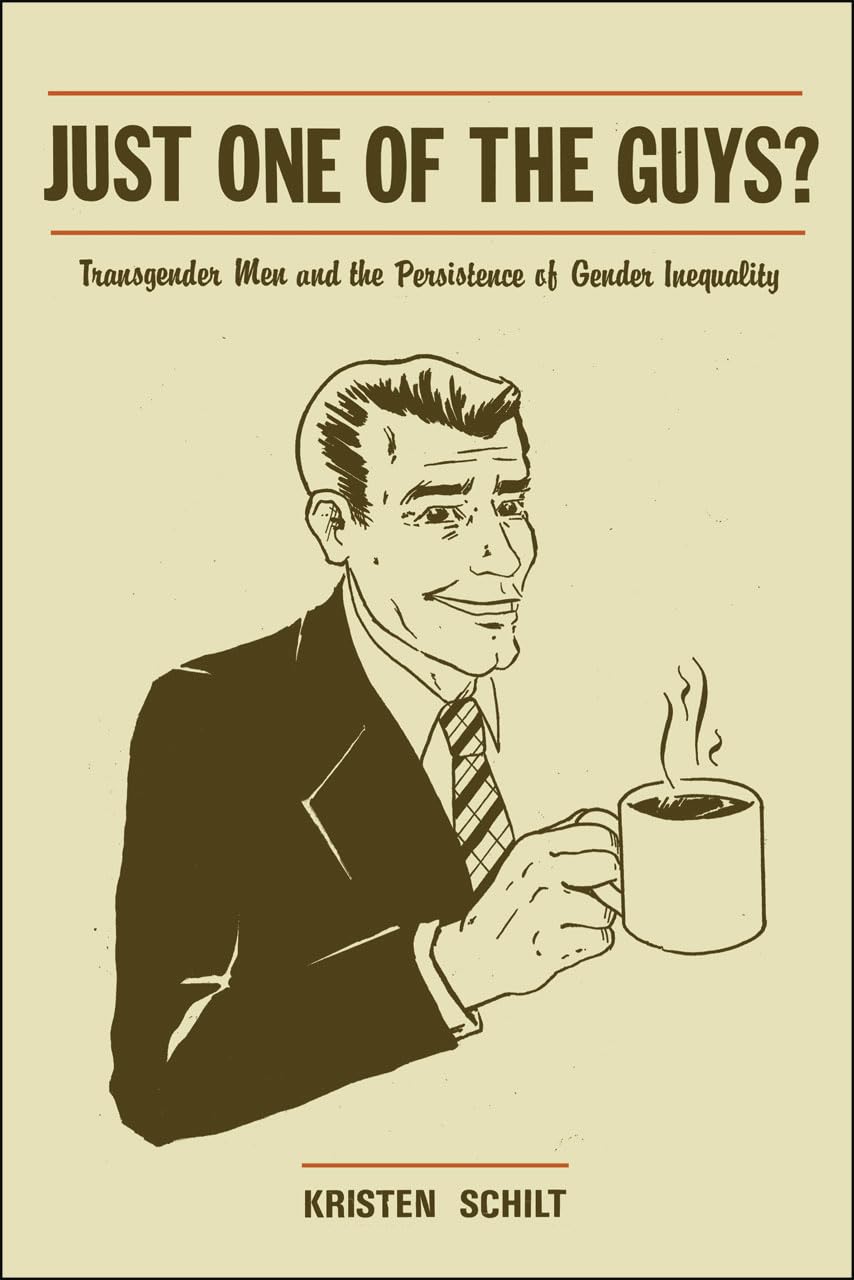 Just One of the Guys?: Transgender Men and the Persistence o