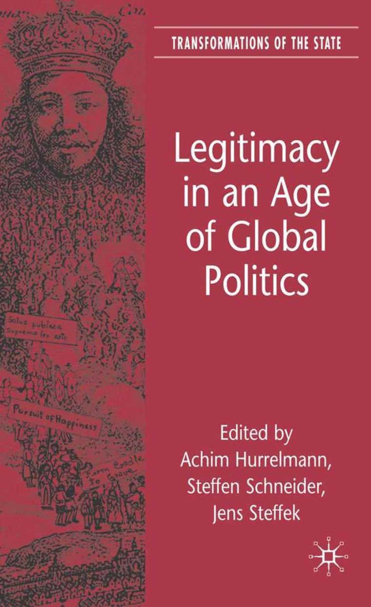 Legitimacy in an Age of Global Politics (Transformations of the State)