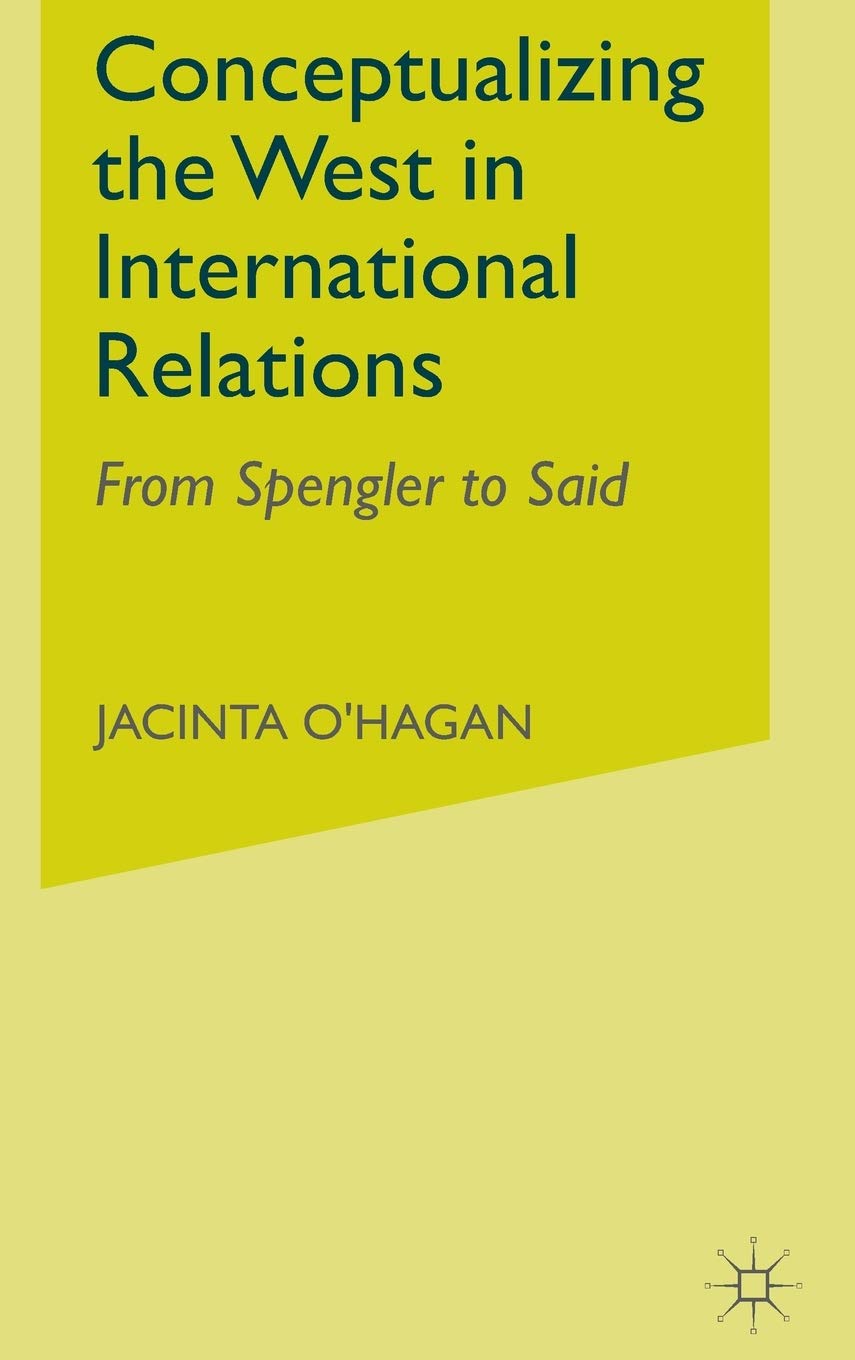 Conceptualizing The West In International Relations: From Spengler to Said