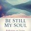 Be Still My Soul: Reflections on Living the Christian Life