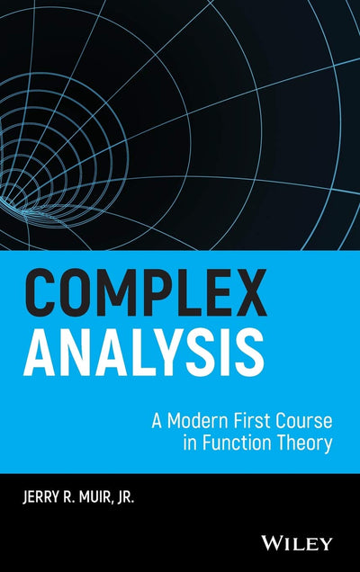 Complex Analysis: A Modern First Course in Function Theory