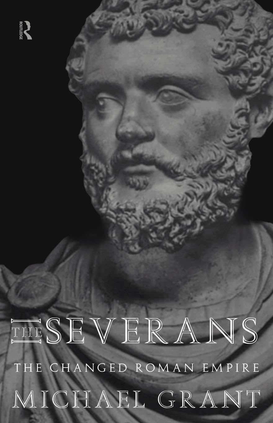 The Severans: The Changed Roman Empire