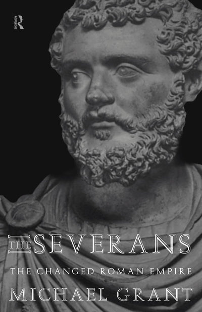 The Severans: The Changed Roman Empire
