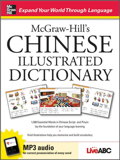 McGraw-Hill's Chinese Illustrated Dictionary: 1,500 Essential Words in Chinese Script and Pinyin lay the foundation of your language learning
