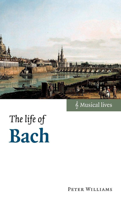 The Life of Bach (Musical Lives)