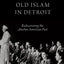 OLD ISLAM IN DETROIT