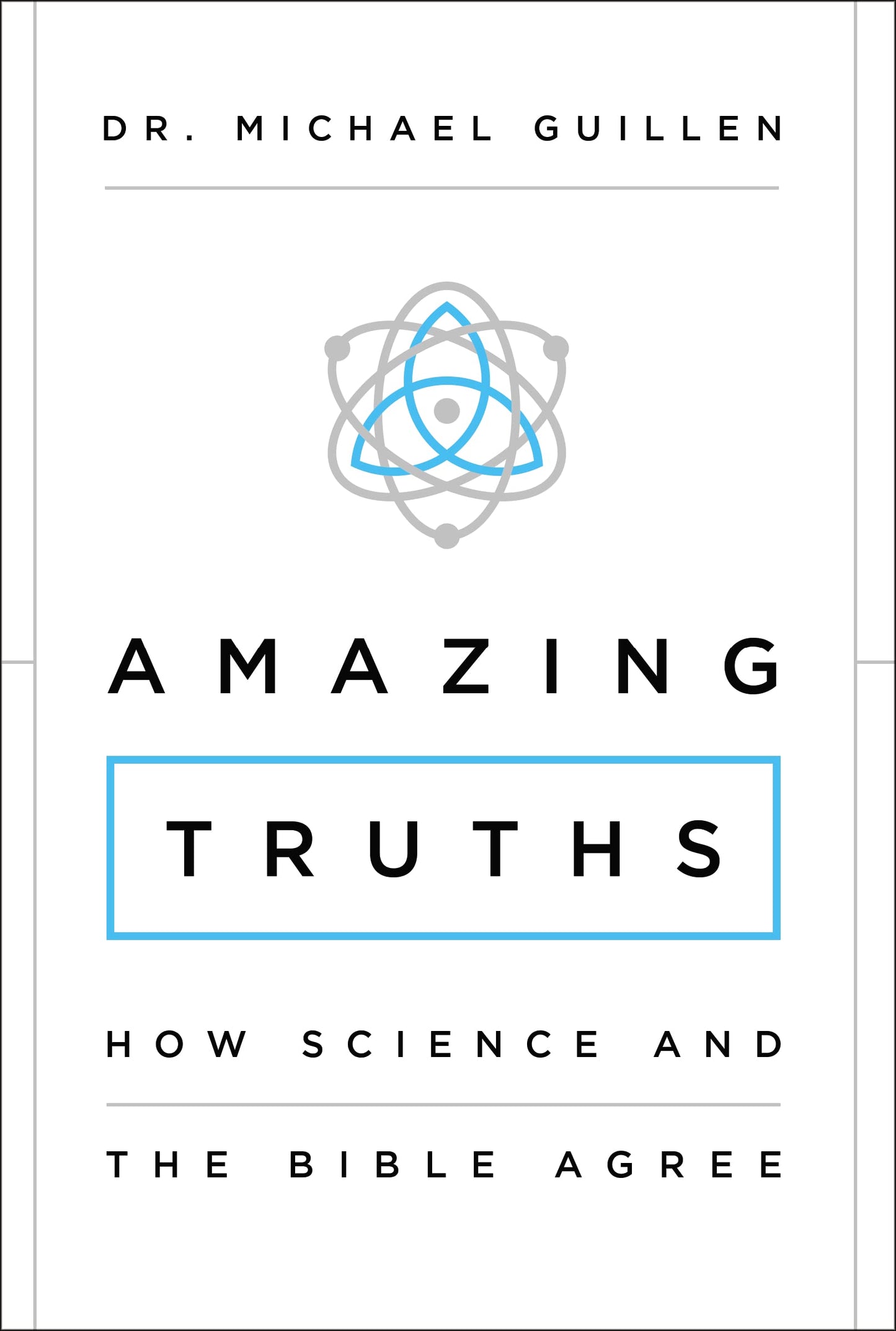 Amazing Truths: How Science and the Bible Agree
