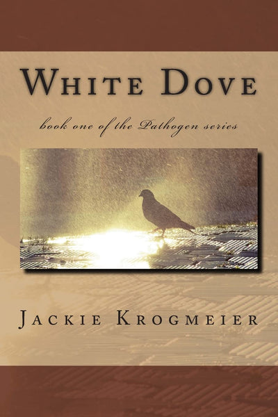 White Dove: book one of the Pathogen series