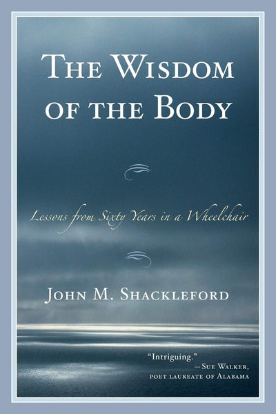 The Wisdom of the Body: Lessons from Sixty Years in a Wheelc