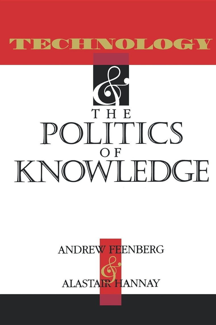 Technology and the Politics of Knowledge (Philosophy of Technology)