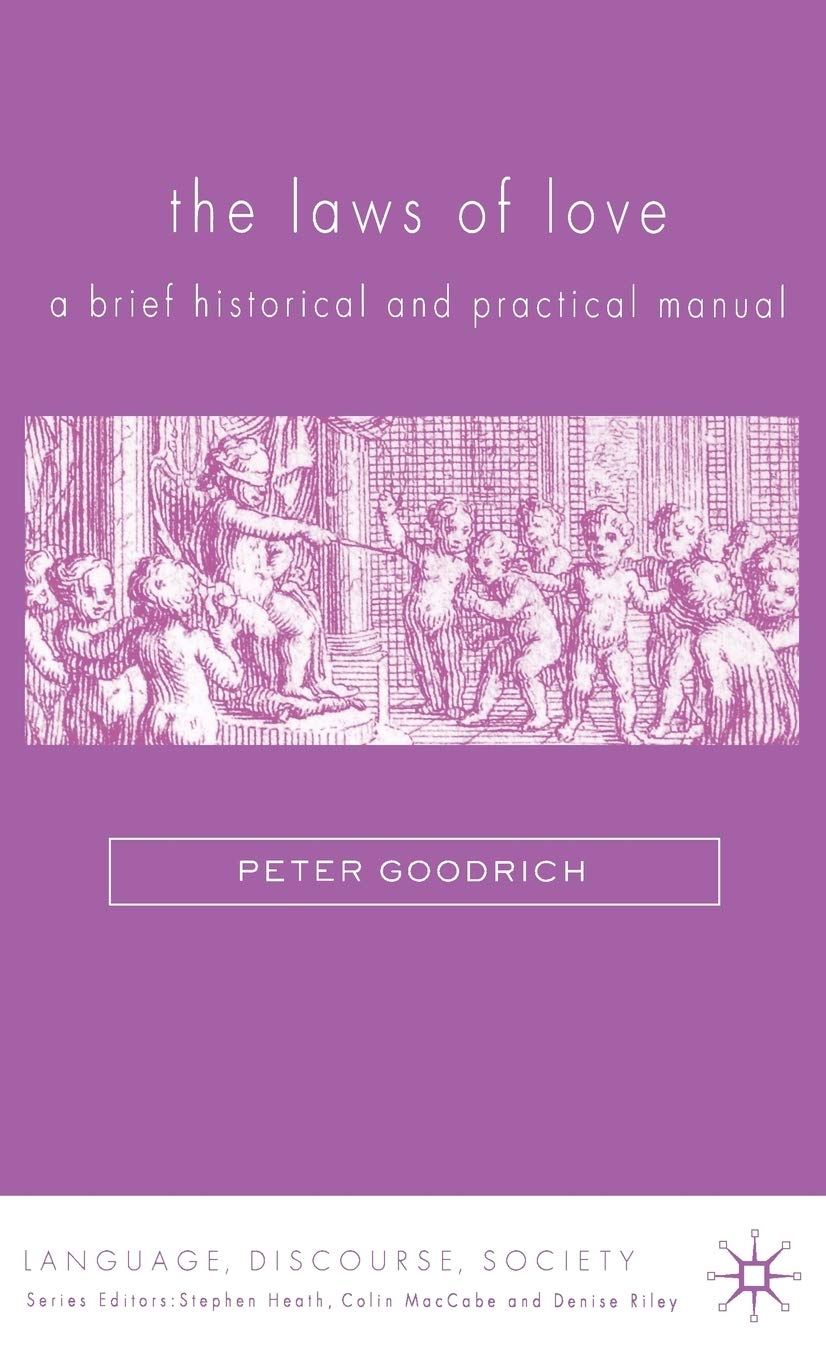 The Laws of Love: A Brief Historical and Practical Manual (Language, Discourse, Society)