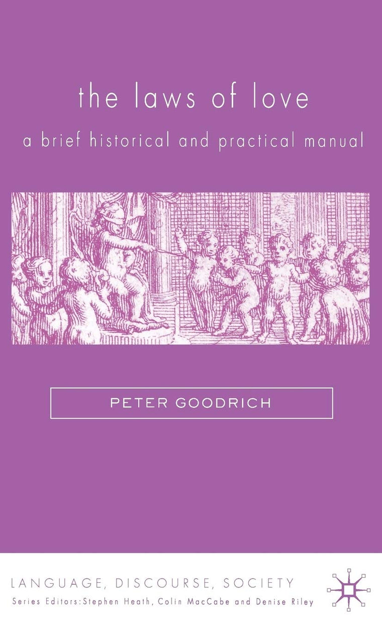 The Laws of Love: A Brief Historical and Practical Manual (Language, Discourse, Society)