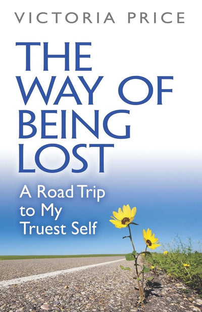 The Way of Being Lost: A Road Trip to My Truest Self