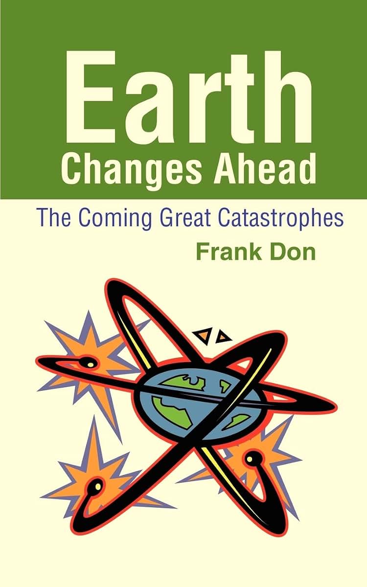 Earth Changes Ahead: The Coming Great Catastrophes