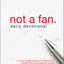 Not a Fan Daily Devotional: 75 Days to Becoming a Completely Committed Follower of Jesus