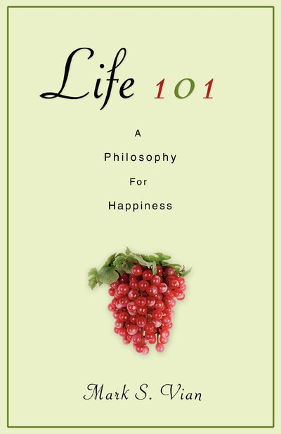 Life 101: A Philosophy For Happiness