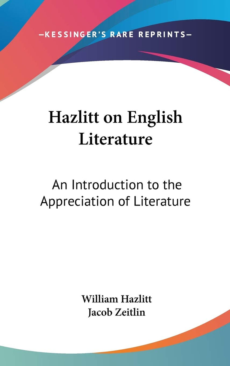 Hazlitt on English Literature: An Introduction to the Appreciation of Literature