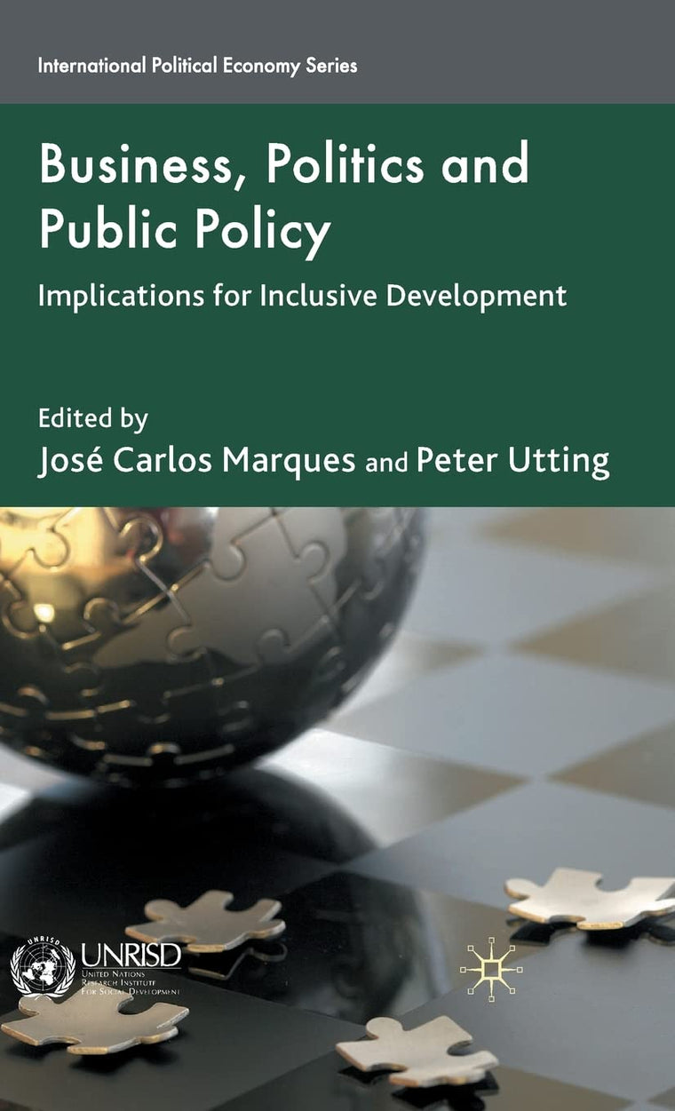 Business, Politics and Public Policy: Implications for Inclusive Development (International Political Economy Series)