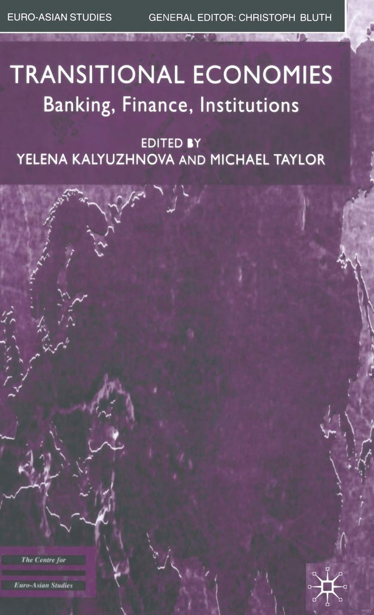 Transitional Economies: Banking, Finance, Institutions (Euro-Asian Studies)